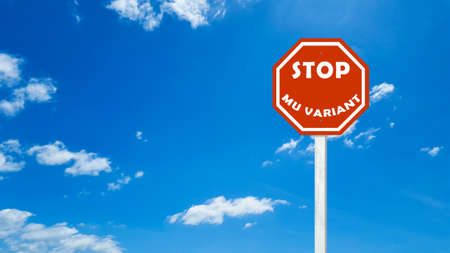 Red sign with text "STOP MU VARIANT" concept for enhance people's awareness of new variant and stop spreading and transmit MU variant around the worldの写真素材