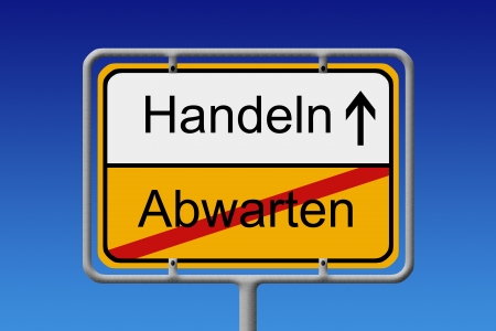 Illustration of a German City Sign with the words Abwarten -Handeln  wait - act  の写真素材