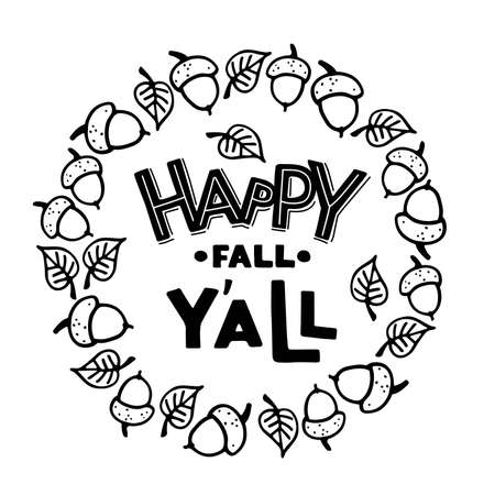 Happy fall you all. Hand lettering quote with hand drawn leaf and acorn wreath on white background. Vector calligraphy illustration. Design element for poster, banner, card, badges, t-shirt, prints.のイラスト素材