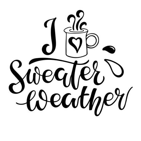 I love Sweater Weather. Handwritten Lettering with hot chocolate mug sketch element. Autumn Fall Winter Cutting File and Printable. Seasonal Signs. Cartoon illustration on white background.のイラスト素材