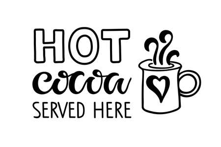 Hot Cocoa served here lettering sign. Text with cocoa mug sketch isolated on white background. Winter Event or Wedding Sign Party Printable. Hot Chocolate Bar. Warming beverage.のイラスト素材