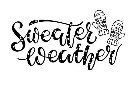 Sweater Weather lettering with mittens. Vector calligraphy illustration. Seasonal calligraphy Design for t shirts, bags, posters, merch, banners. Black text with winter sketch element.のイラスト素材