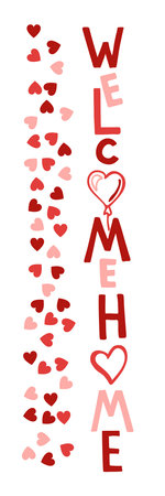Welcome Home lettering. Valentine symbol. Vertical Valentines Day sign. Front Porch Sign. Pink,red illustration. Use for printing, posters, card, drawing, print pattern, for porch and doormat design.のイラスト素材