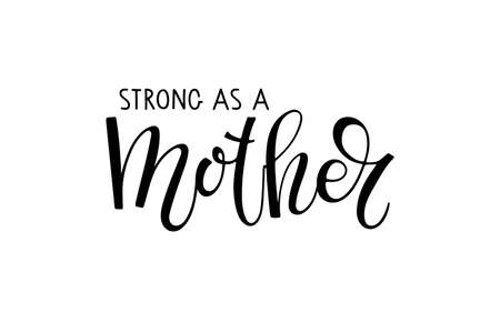 Strong as a Mother. Handwritten calligraphy vector illustration. Modern brush lettering. Sublimation print for mug, t-shirt, sticker, brochure, poster, label.のイラスト素材