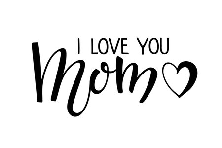 I Love You Mom text. Handwritten calligraphy vector illustration. Mother's day card. Modern brush calligraphy lettering. Sublimation print for mug, t-shirt, sticker, brochure, poster, label.のイラスト素材