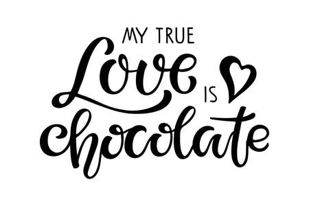 Chocolate day text. My true Love is Chocolate isolated on white background. Vector Handwritten lettering. Illustration for party invitation, poster, sticker, template, T-shirt design, wall art.のイラスト素材