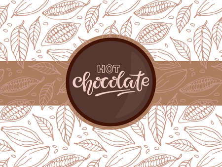 Hot chocolate calligraphy lettering on background with cocoa beans sketch. Vector illustration in flat style For cafe menu, pack design, print design, poster, web banner, Wedding Hot Chocolate Bar.のイラスト素材