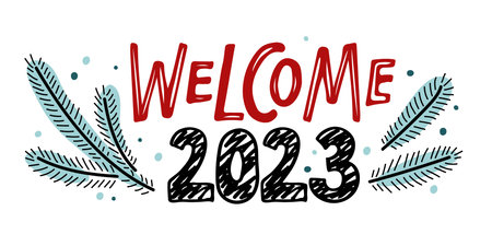Welcome 2023. Number 2023 with Christmas tree branches. Happy 2023 new year. Hand drawn vector illustration. Design for seasonal holidays flyers, greeting card for Merry Christmas and happy new year.のイラスト素材
