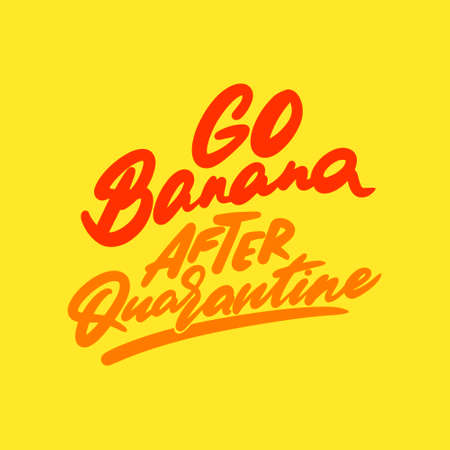 Handwritten lettering. Go banana. After Ouarantine Vector illustrationのイラスト素材