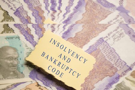Concept of Insolvency and Bankruptcy Code or law on Indain currency Notes