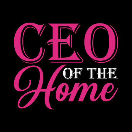 Ceo of the home - Mother's day svg t-shirt design, Handmade calligraphy vector illustration, Handwritten vector sign, EPS 8.のイラスト素材