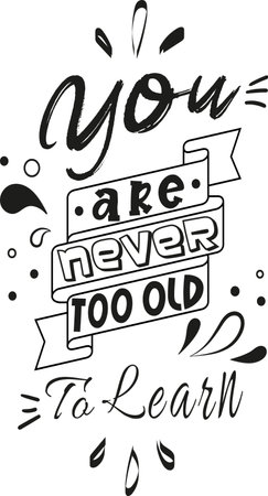 Vector poster with phrase and decor elements. Typography card, image with lettering. Black quote on white background. Design for t-shirt and prints. You are never too old to learnのイラスト素材