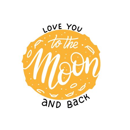 love you to the moon and back Lettering print. Modern calligraphy vector on the background of full yellow moon. Hand drawn flat Illustration for Valentine's day or print on t-shirts and bags.のイラスト素材