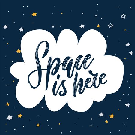 Handwritten lettering quote - Space is here. Hand drawn print with space lettering on cloud in sky. Doodle design elements.のイラスト素材
