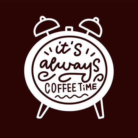 It's always coffee time linear hand drawn calligraphy quote in alarm clock shape. Positive motivational text for coffee shop, poster design and prints. Editable vector isolated background illustrationのイラスト素材