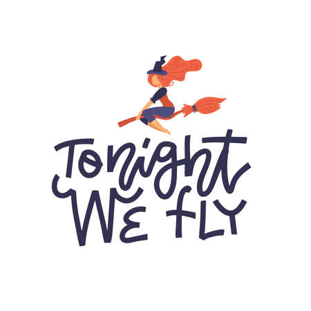 Tonight we fly - Halloween lettering print for t-shirts design, hand drawn graphic with a young witch on a broomstick , typographic poster or banner.のイラスト素材