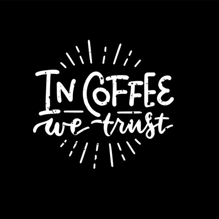 In coffee we trust - lettering phrase. Chalkboard blackboard lettering writing handwritten text, chalk on a blackboard, vector textured illustration.のイラスト素材