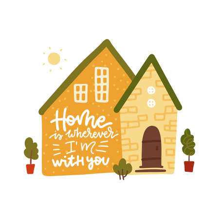 Bright doodle typography poster with yellow house. Cartoon cute card with lettering - Home is wherever Im with you. Hand drawn romantic vector illustration isolated on white.のイラスト素材
