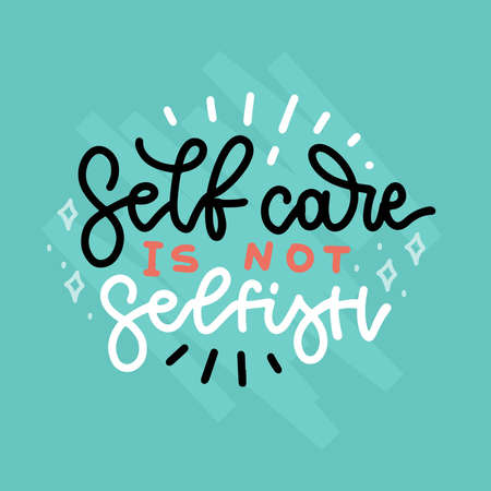 Self care is not selfish - banner or card with hand drawn lettering quote. Body positive, mental health slogan stylized typography. Flat vector design.のイラスト素材