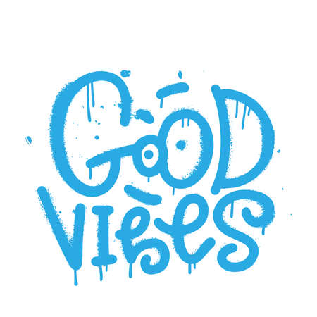 Good vibes - sprayed font graffiti with overspray in black over white. Textured inscription decorative lettering vandal street art on the city wall . Vector hand drawn illustration.