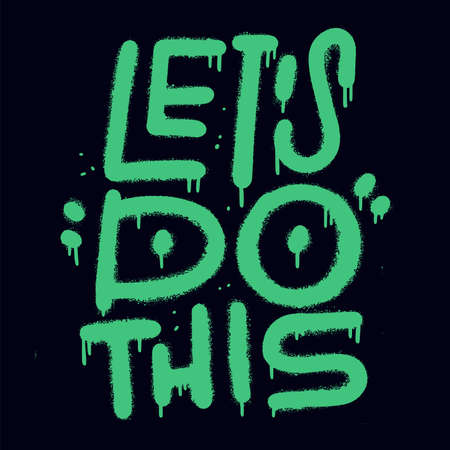 Let s Do It - urban graffiti lettering quote. Encourage phrase for cards, posters, merch. Motivation slogan for office, gym. Spray style hand drawing with overspray splashes. Vector illustration.のイラスト素材