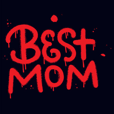 Best Mom - urban graffiti tag in red over black. Mother day concept for print. Vector hand drawn textured illustration with spray drops.のイラスト素材