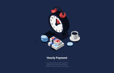 Vector Illustration In Cartoon 3D Style. Isometric Composition On Dark Background With Text And Objects. Hourly Payment Concept Design. Clock With Hands Showing Time, Money Banknotes, Coins And Cupのイラスト素材