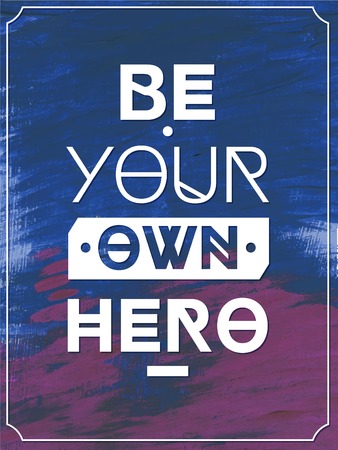 Be your own hero   Typographic background, motivation poster for your inspiration  Can be used as a...