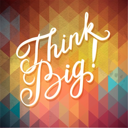 Abstract Geometric Background with Callygraphical quote "Think Big", vector design.のイラスト素材
