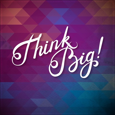 Abstract Geometric Background with Callygraphical quote "Think Big", vector design.のイラスト素材