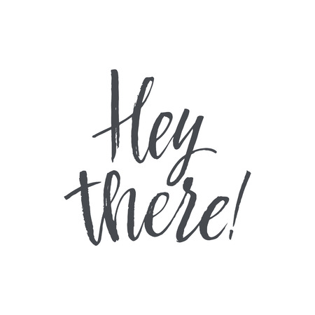 Hey There. Hand Drawn Calligraphy on White Background. Hand drawn lettering. Modern calligraphy. Ink illustration. Design for banner, poster, card, invitation, flyer brochureのイラスト素材