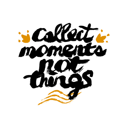 Collect moments not things - unique handdrawn lettering. Great design for housewarming poster. Inspirational quote.のイラスト素材
