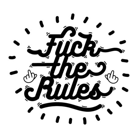 Fuck the rules. Inspirational quote. Modern Calligraphy. Typography poster print. My Life My Rules. Vector Illustration.のイラスト素材