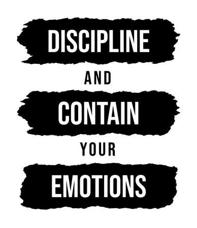 Discipline and contain your emotions. Hand lettering art. Brush style letters on isolated background. Black and white. Vector text illustration t shirt design, print, poster, icon, web, graphic designのイラスト素材