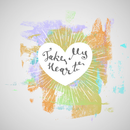Hand drawn words, Take My Heart. Abstract hand drawn watercolor backgroundのイラスト素材