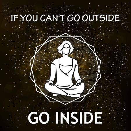 Vector poster of meditating person - if you can't go outside go inside . Stock handwritten illustration for design.のイラスト素材