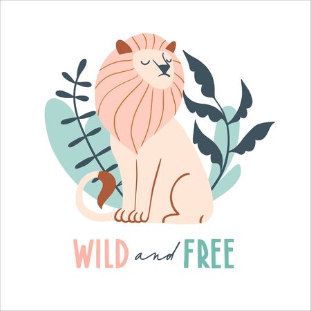 Wild and free. Cute hand drawn lion and tropic plants. Funny cartooon animal. .Africa, safari. Flat llustration, poster, print for kids t-shirt, baby wear. Slogan, inspirational, motivation quote.のイラスト素材