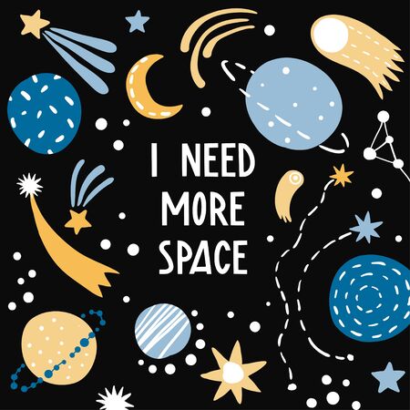 I need more space. Cartoon hand drawn stars, comets and planets print, card, poster design. Cute doodle Universe and lettering. Cartoon style cosmic illustration with flat typography design elementsのイラスト素材