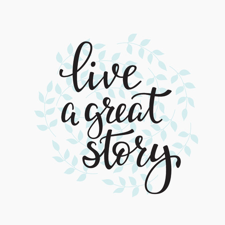 Livea Great Story quote lettering. Calligraphy inspiration graphic design typography element. Hand written postcard. Cute simple vector sign.のイラスト素材