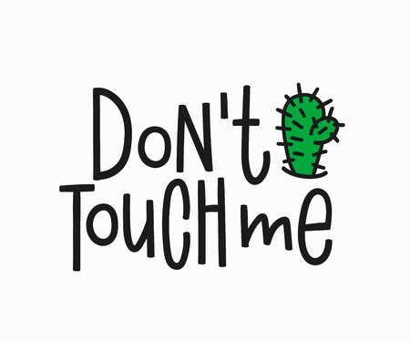Dont touch me t-shirt quote feminist lettering. Calligraphy inspiration graphic design typography element. Hand written card. Simple vector sign. Protest against patriarchy misogyny femaleのイラスト素材