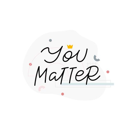 You matter calligraphy quote hand lettering signのイラスト素材