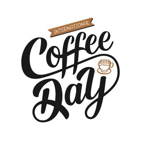 International Coffee Day quote. Hand drawn vector logotype with lettering typography and cup of cappuccino on white background. Illustration with slogan for clothe, print, banner, badge, poster, stickerのイラスト素材