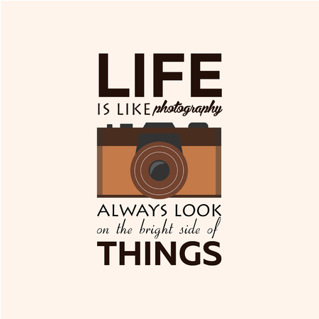 Poster. Life is like photography always look on the bright side of things. Vector illustration. Photgrapher. Take photo.のイラスト素材