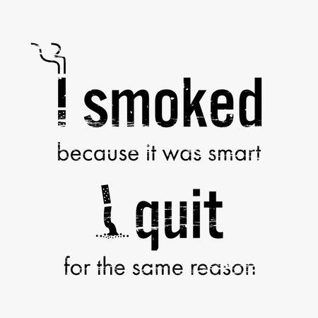 Quit smoking cigarette motivational quote and image that says I smoked because it was smart. I quit for the same reason.のイラスト素材