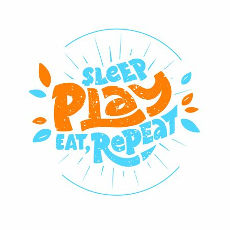 Sleep, play, eat, repeat phrase. Hand drawn lettering composition for babys area. Design for poster, background, postcard, banner, signboard, stamp. Print on cup, bag, shirt package balloon Vector illustrationのイラスト素材