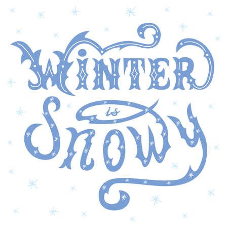 Winter is snowy lettering vector illustration with snowflakes and decoration on white background. Hand drawn inspirational winter quote  for winter greeting card, print, brochures, poster, t-shirts, mugs, textileのイラスト素材