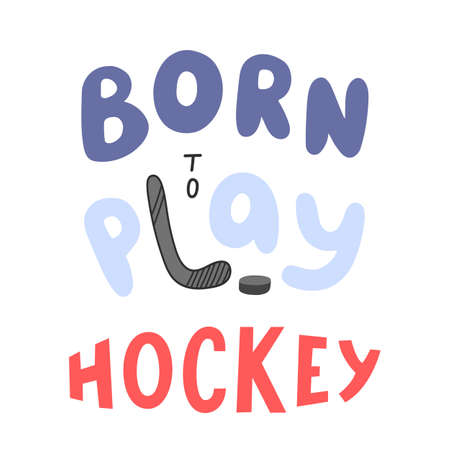 Hockey lettering illustration. Born to play hockey inscription with puck and stickのイラスト素材