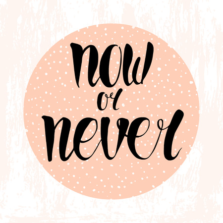 now or never handwritten quote. Lettering on textured background.のイラスト素材