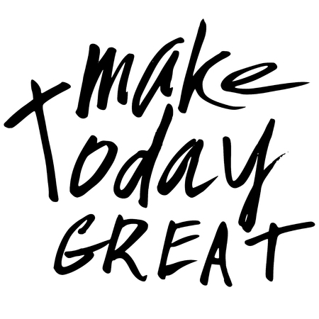 hand drawn lettering make today great. handwritten quote for posterのイラスト素材