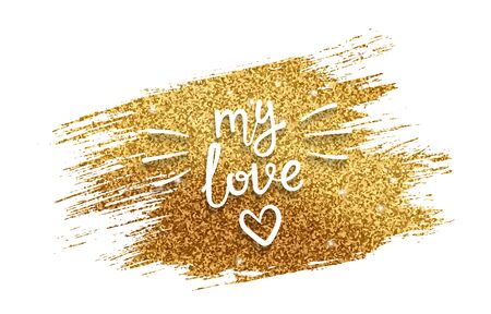 Valentine card with golden glitter brush stroke and handwritten calligraphy quote - My love. Concept for poster, banner or invitation for All Lovers Day with lettering. Vector illustration.のイラスト素材